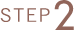 STEP 2